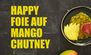 Blogpost Titelbild Happy Foie auf Mango Chutney